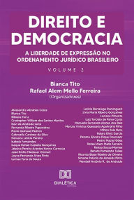 Title: Direito e Democracia:: a liberdade de expressão no ordenamento jurídico brasileiro - Volume 2, Author: Rafael Alem Mello Ferreira