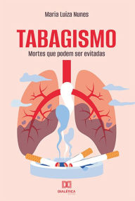Title: Tabagismo: mortes que podem ser evitadas, Author: Maria Luiza Nunes