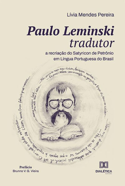 Paulo Leminski tradutor: a recriação do Satyricon de Petrônio em Língua Portuguesa do Brasil