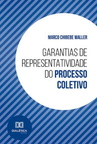 Title: Garantias de representatividade do processo coletivo, Author: Marco Chibebe Waller