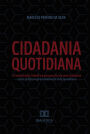 Cidadania Quotidiana: A Constituição Cidadã e a perspectiva de uma cidadania como prática representativa de vida quotidiana