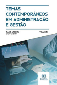 Title: Temas contemporâneos em administração e gestão: Volume 1, Author: Tiago Aroeira
