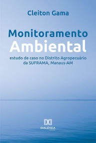 Title: Monitoramento Ambiental: estudo de caso no Distrito Agropecuário da SUFRAMA, Manaus-AM, Author: Cleiton Gama