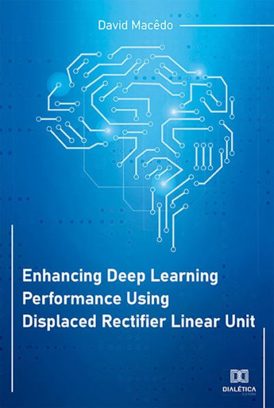 Enhancing Deep Learning Performance Using Displaced Rectifier Linear Unit