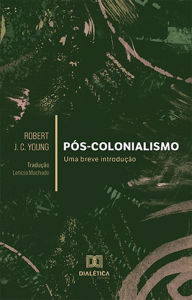 Title: Pós-colonialismo: uma breve introdução, Author: Robert J. C. Young