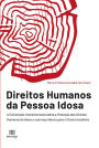 Direitos Humanos da Pessoa Idosa: A Convenção Interamericana sobre a Proteção dos Direitos Humanos do Idoso e sua importância para o Direito brasileiro