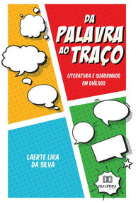 Title: Da Palavra ao Traço: Literatura e Quadrinhos em Diálogo, Author: Laerte Lira da Silva