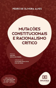 Title: Mutações Constitucionais e Racionalismo Crítico, Author: Pedro de Oliveira Alves