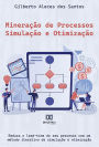 Mineração de Processos - Simulação e Otimização: reduza o lead-time do seu processo com um método iterativo de simulação e otimização