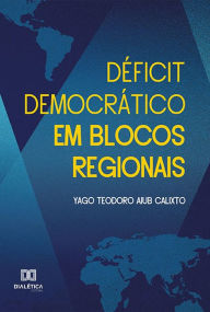 Title: Déficit democrático em blocos regionais, Author: Yago Teodoro Aiub Calixto