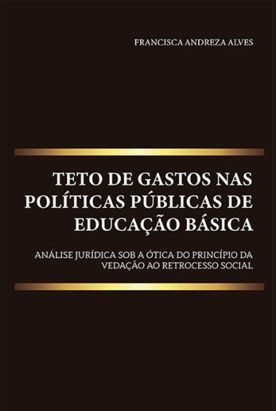 Teto de gastos nas políticas públicas de educação básica: análise jurídica sob a ótica do princípio da vedação ao retrocesso social