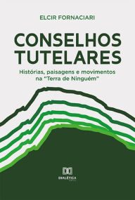 Title: Conselhos Tutelares: histórias, paisagens e movimentos na 