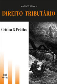 Title: Direito Tributário: Crítica e Prática, Author: Marcos Relvas