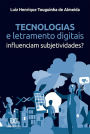 Tecnologias e letramento digitais: influenciam subjetividades?