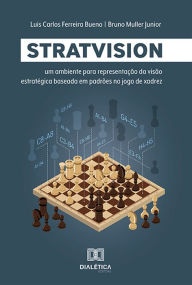 Title: StratVision: um ambiente para representação da visão estratégica baseada em padrões no jogo de xadrez, Author: Luis Carlos Ferreira Bueno