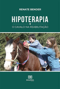 Title: Hipoterapia: o cavalo na reabilitação, Author: Renate Bender