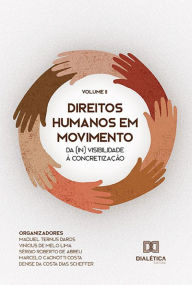 Title: Direitos Humanos em Movimento: da (in) visibilidade à concretização - Volume 2, Author: Maquiel Ternus Daros