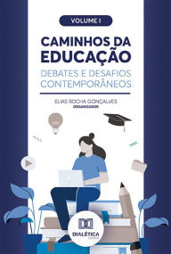 Title: Caminhos da Educação: debates e desafios contemporâneos: Volume 1, Author: Elias Rocha Gonçalves