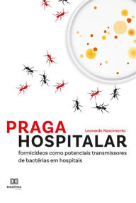 Title: Praga Hospitalar: Formicídeos como potenciais transmissores de bactérias em hospitais, Author: Leonardo Nascimento