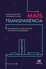 Title: Mais transparência: desvendando os dados abertos da Câmara dos Deputados, Author: Gustavo Warzocha Fernandes Cruvinel