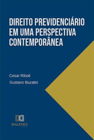 Title: Direito Previdenciário em uma perspectiva contemporânea, Author: Cesar Riboli e Gustavo Buzatto