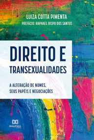 Title: Direito e transexualidades: a alteração de nomes, seus papéis e negociações, Author: Luiza Cotta Pimenta