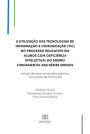 A utilização das Tecnologias de Informação e Comunicação (TIC) no processo educativo em alunos com deficiência intelectual do ensino fundamental nas séries iniciais: estudo de caso em escolas públicas municipais de Piúma/ES