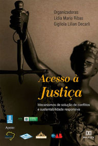 Title: Acesso à Justiça: mecanismos de solução de conflitos e sustentabilidade responsiva, Author: Lídia Ribas