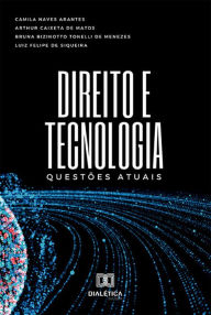 Title: Direito e Tecnologia: questões atuais, Author: Camila Naves Arantes