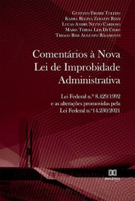 Title: Comentários à Nova Lei de Improbidade Administrativa: Lei Federal n.º 8.429/1992 e as alterações promovidas pela Lei Federal n.º 14.230/2021, Author: Thiago Rigamonti