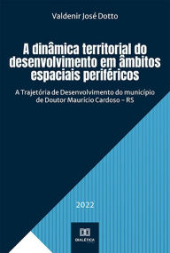 Title: A dinâmica territorial do desenvolvimento em âmbitos espaciais periféricos: A Trajetória de Desenvolvimento do município de Doutor Maurício Cardoso - RS, Author: Valdenir José Dotto