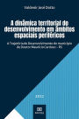 A dinâmica territorial do desenvolvimento em âmbitos espaciais periféricos: A Trajetória de Desenvolvimento do município de Doutor Maurício Cardoso - RS