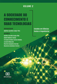 Title: A sociedade do conhecimento e suas tecnologias: estudos em Ciências Exatas e Engenharias: Volume 2, Author: Adailton Azevêdo Araújo Filho