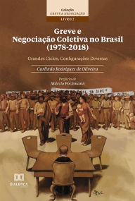 Title: Greve e Negociação Coletiva no Brasil (1978-2018): grandes ciclos, configurações diversas, Author: Carlindo Rodrigues de Oliveira