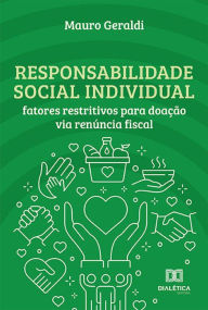 Title: Responsabilidade social individual: fatores restritivos para doação via renúncia fiscal, Author: Mauro Geraldi