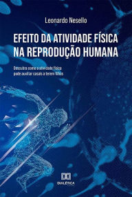 Title: Efeito da atividade física na reprodução humana: descubra como a atividade física pode auxiliar casais a terem filhos, Author: Leonardo Nesello