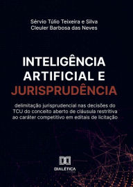 Title: Inteligência artificial e Jurisprudência: delimitação jurisprudencial nas decisões do TCU do conceito aberto de cláusula restritiva ao caráter, Author: Sérvio Túlio Teixeira e Silva