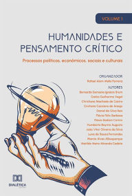 Title: Humanidades e pensamento crítico: processos políticos, econômicos, sociais e culturais: Volume 1, Author: Rafael Alem Mello Ferreira