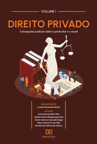 Title: Direito Privado - concepções jurídicas sobre o particular e o social: Volume 1, Author: Luciana Fernandes Berlini