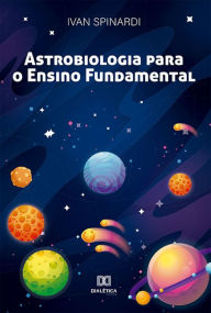 Title: Astrobiologia para o Ensino Fundamental, Author: Ivan Spinardi