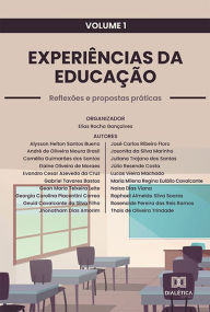 Title: Experiências da Educação: reflexões e propostas práticas: Volume 1, Author: Elias Rocha Gonçalves