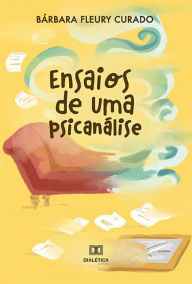 Title: Ensaios de uma Psicanálise, Author: Bárbara Fleury Curado