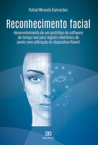 Title: Reconhecimento facial: desenvolvimento de um protótipo de software de tempo real para registro eletrônico de ponto com utilização do dispositivo Kinect, Author: Rafael Miranda Guimarães
