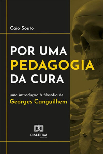 Por uma pedagogia da cura: uma introdução à filosofia de Georges Canguilhem