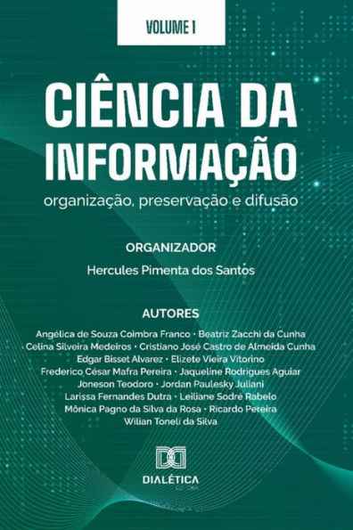 Ciência da Informação: organização, preservação e difusão: Volume 1