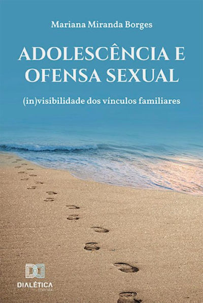 Adolescência e ofensa sexual: (in)visibilidade dos vínculos familiares