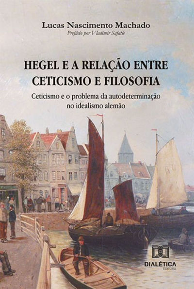 Hegel e a relação entre ceticismo e filosofia: ceticismo e o problema da autodeterminação no idealismo alemão