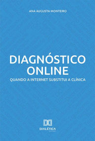 Title: Diagnóstico online: quando a internet substitui a clínica, Author: Ana Augusta Monteiro