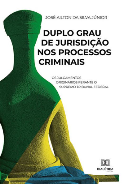 Duplo Grau de Jurisdição nos Processos Criminais: os julgamentos originários perante o Supremo Tribunal Federal