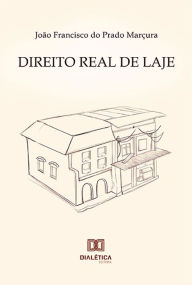 Title: Direito Real de Laje, Author: João Francisco do Prado Marçura